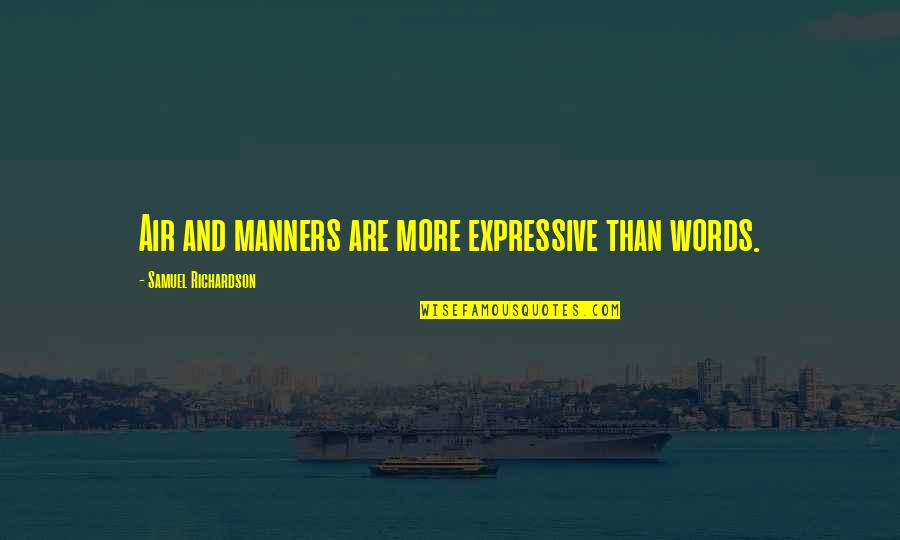 Pilotage Aviation Quotes By Samuel Richardson: Air and manners are more expressive than words.