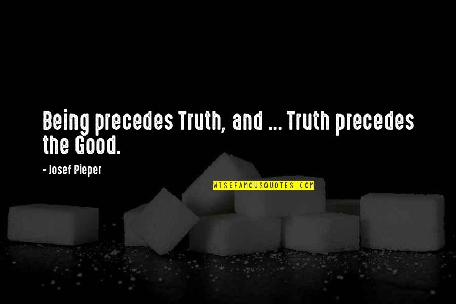 Pilotage De La Quotes By Josef Pieper: Being precedes Truth, and ... Truth precedes the Pilotage De La Quotes By Josef Pieper: Being precedes Truth, and ... Truth precedes the
