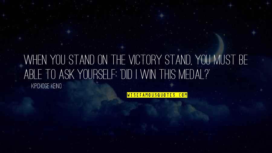 Pilotless Gas Quotes By Kipchoge Keino: When you stand on the victory stand, you Pilotless Gas Quotes By Kipchoge Keino: When you stand on the victory stand, you