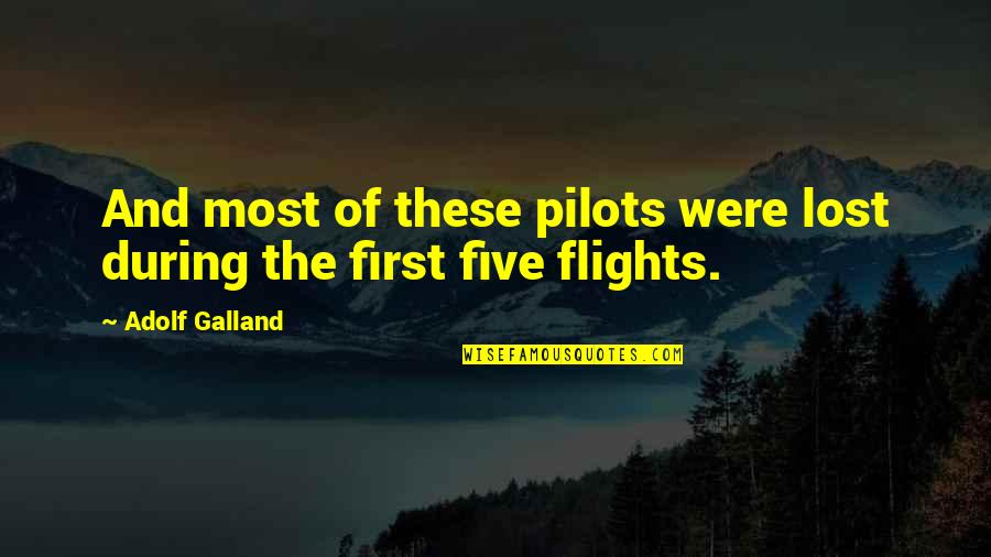 Pilots Quotes By Adolf Galland: And most of these pilots were lost during
