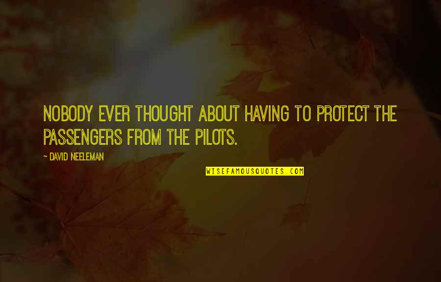 Pilots Quotes By David Neeleman: Nobody ever thought about having to protect the