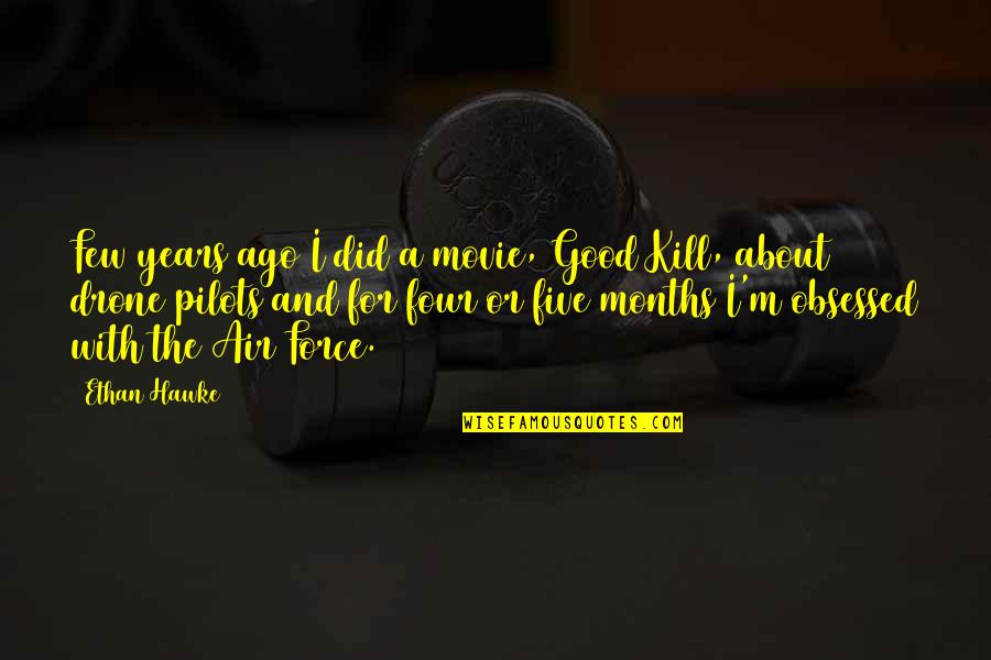 Pilots Quotes By Ethan Hawke: Few years ago I did a movie, Good Pilots Quotes By Ethan Hawke: Few years ago I did a movie, Good