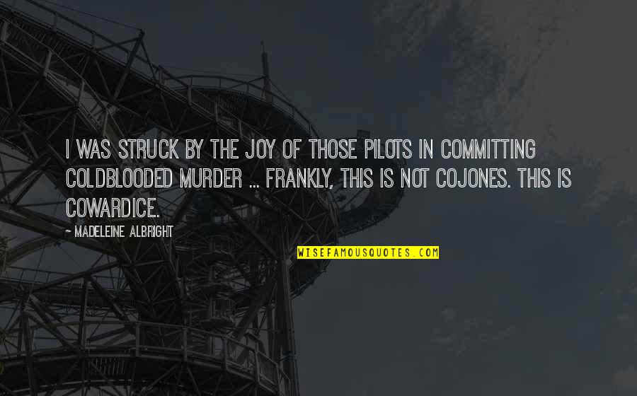 Pilots Quotes By Madeleine Albright: I was struck by the joy of those Pilots Quotes By Madeleine Albright: I was struck by the joy of those