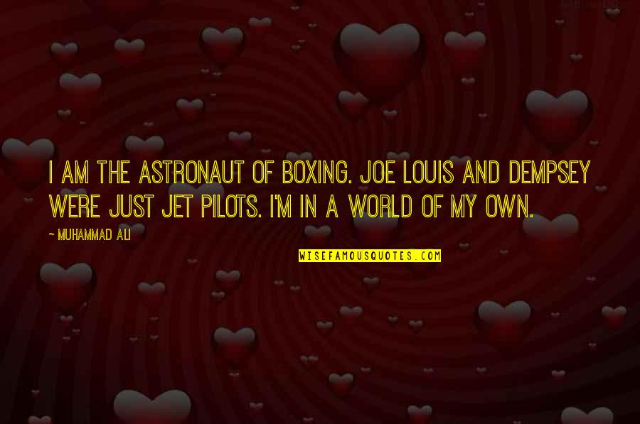 Pilots Quotes By Muhammad Ali: I am the astronaut of boxing. Joe Louis Pilots Quotes By Muhammad Ali: I am the astronaut of boxing. Joe Louis
