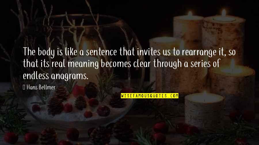 Pilots Wives Quotes By Hans Bellmer: The body is like a sentence that invites