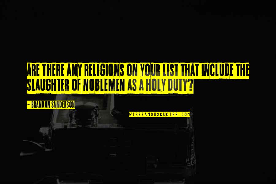 Pilotti Takki Quotes By Brandon Sanderson: Are there any religions on your list that Pilotti Takki Quotes By Brandon Sanderson: Are there any religions on your list that
