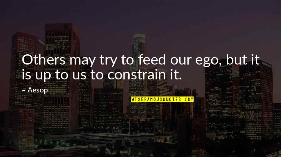 Piltdown Quotes By Aesop: Others may try to feed our ego, but
