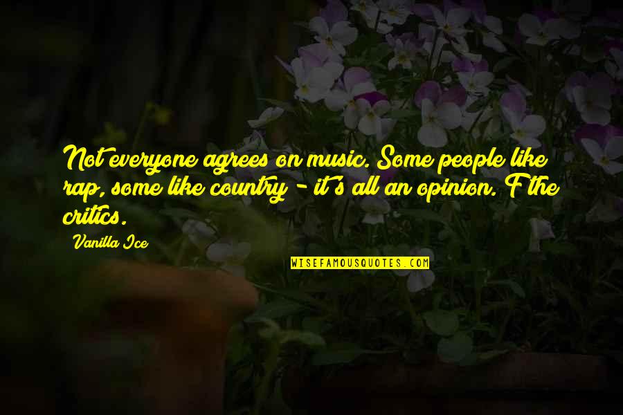 Piltdown Quotes By Vanilla Ice: Not everyone agrees on music. Some people like Piltdown Quotes By Vanilla Ice: Not everyone agrees on music. Some people like