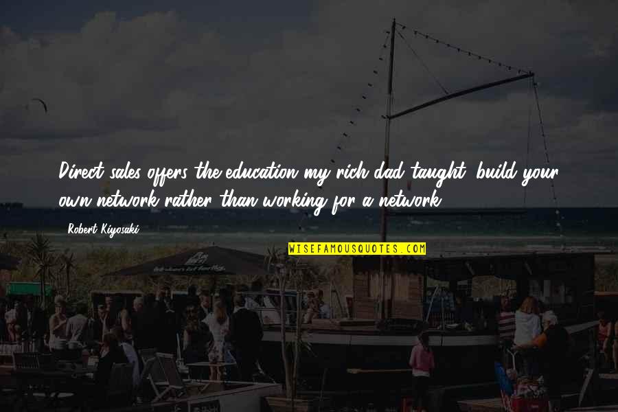 Pilzno Quotes By Robert Kiyosaki: Direct sales offers the education my rich dad Pilzno Quotes By Robert Kiyosaki: Direct sales offers the education my rich dad