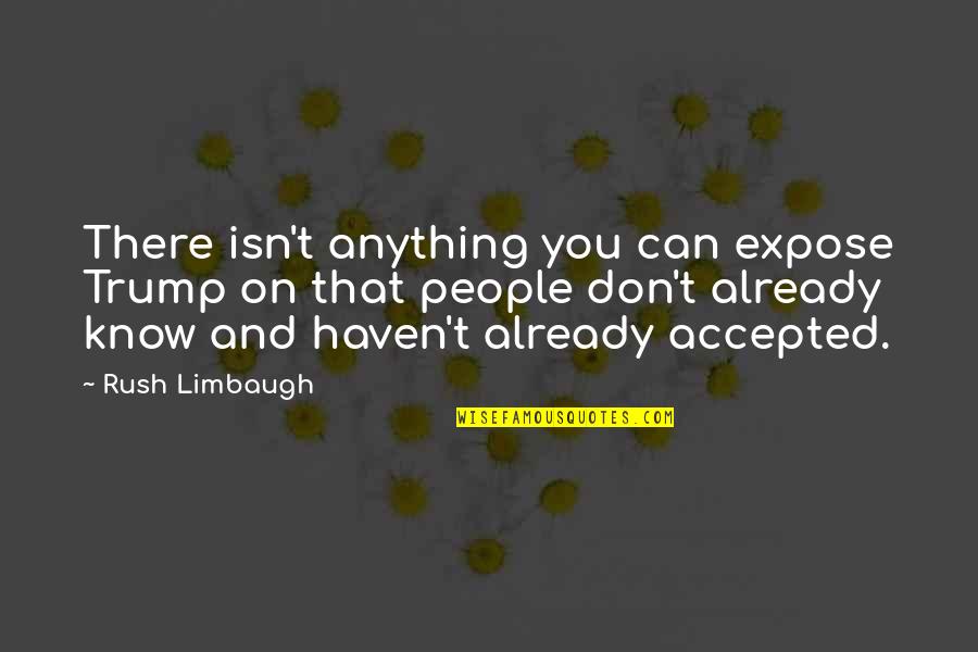 Pilzno Quotes By Rush Limbaugh: There isn't anything you can expose Trump on Pilzno Quotes By Rush Limbaugh: There isn't anything you can expose Trump on