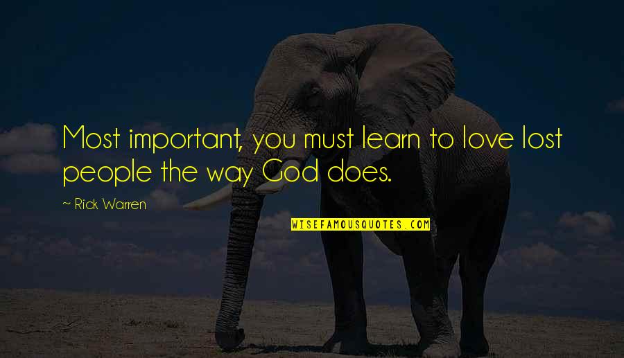 Pimenta Preta Quotes By Rick Warren: Most important, you must learn to love lost