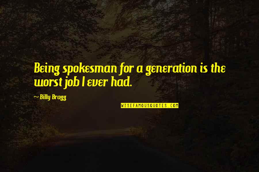 Pimiento Choricero Quotes By Billy Bragg: Being spokesman for a generation is the worst