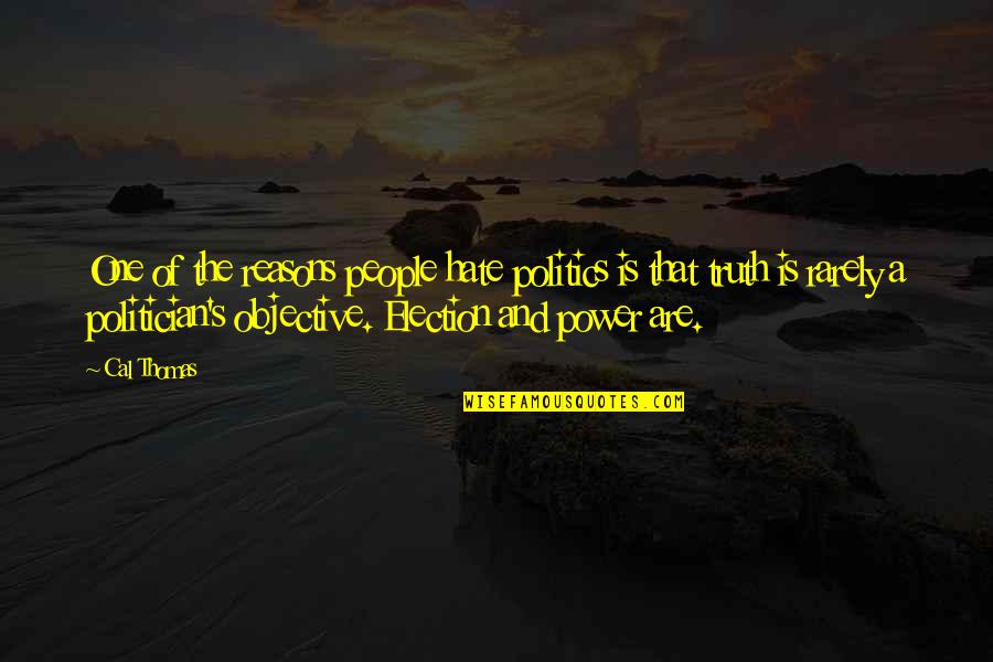 Pimolrat Thukral Quotes By Cal Thomas: One of the reasons people hate politics is