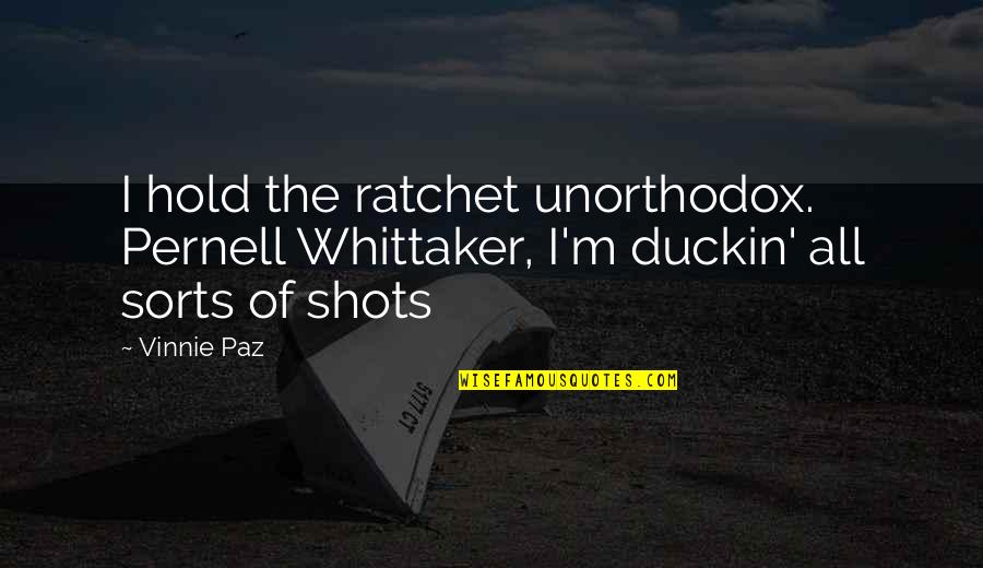 Pimp C Instagram Quotes By Vinnie Paz: I hold the ratchet unorthodox. Pernell Whittaker, I'm