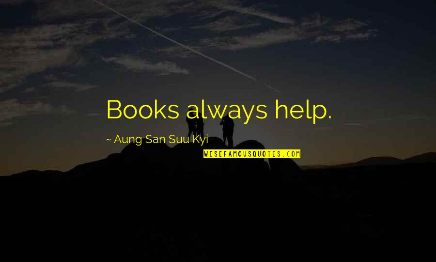 Pimp C Picture Quotes By Aung San Suu Kyi: Books always help.