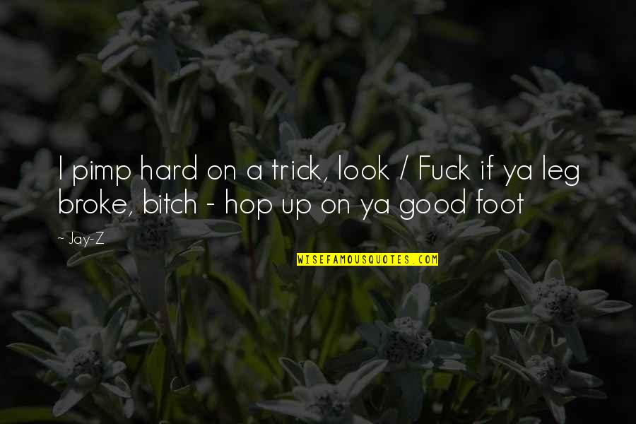 Pimp C Quotes By Jay-Z: I pimp hard on a trick, look /