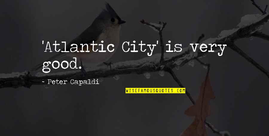 Pimp C Short Quotes By Peter Capaldi: 'Atlantic City' is very good.