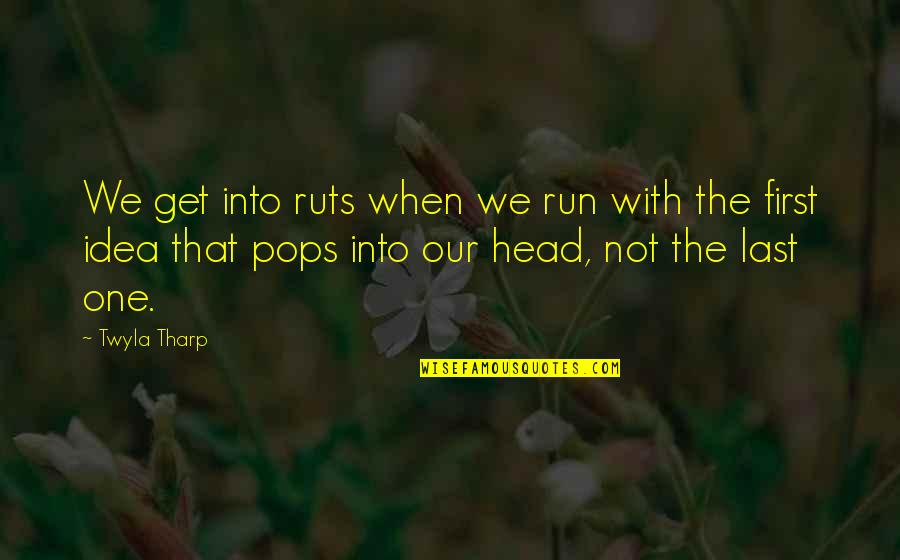 Pimp Chronicles 1 Quotes By Twyla Tharp: We get into ruts when we run with