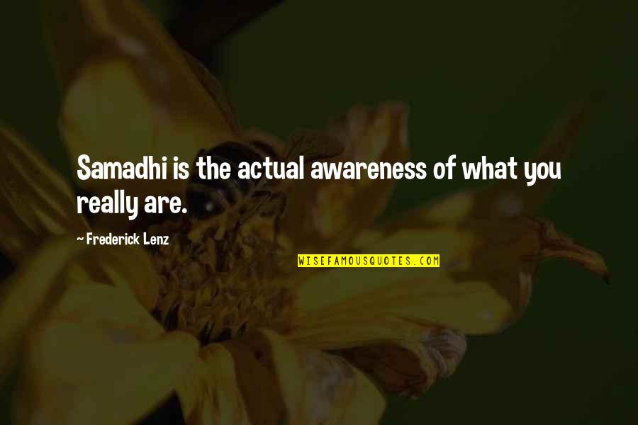 Pimp Movie Quotes By Frederick Lenz: Samadhi is the actual awareness of what you Pimp Movie Quotes By Frederick Lenz: Samadhi is the actual awareness of what you