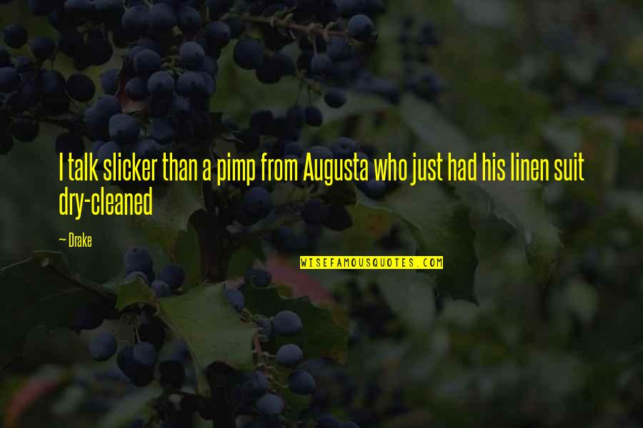 Pimp Quotes By Drake: I talk slicker than a pimp from Augusta