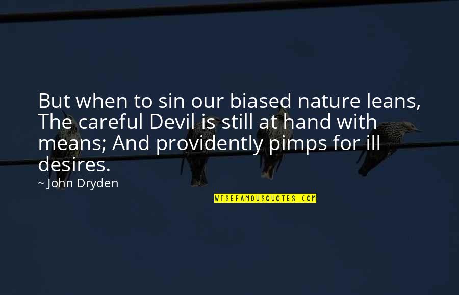 Pimp Quotes By John Dryden: But when to sin our biased nature leans, Pimp Quotes By John Dryden: But when to sin our biased nature leans,