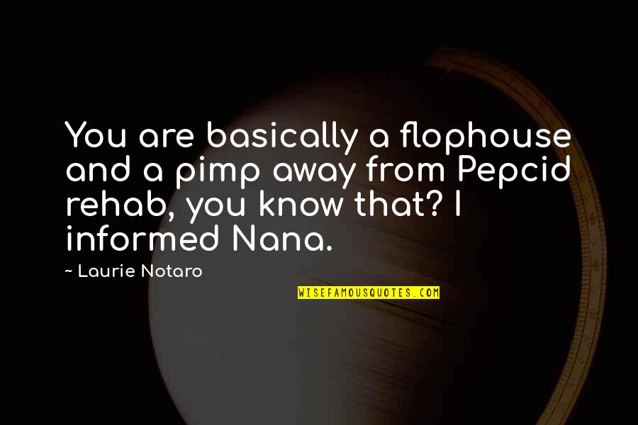 Pimp Quotes By Laurie Notaro: You are basically a flophouse and a pimp Pimp Quotes By Laurie Notaro: You are basically a flophouse and a pimp