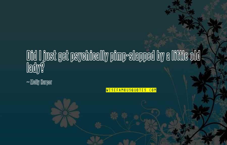 Pimp Quotes By Molly Harper: Did I just get psychically pimp-slapped by a