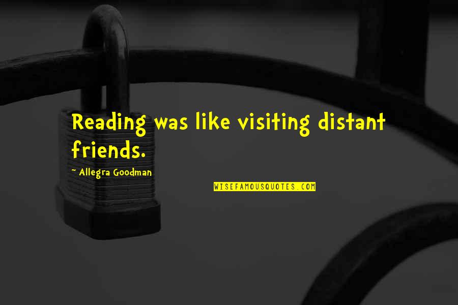 Pimp Tumblr Quotes By Allegra Goodman: Reading was like visiting distant friends.