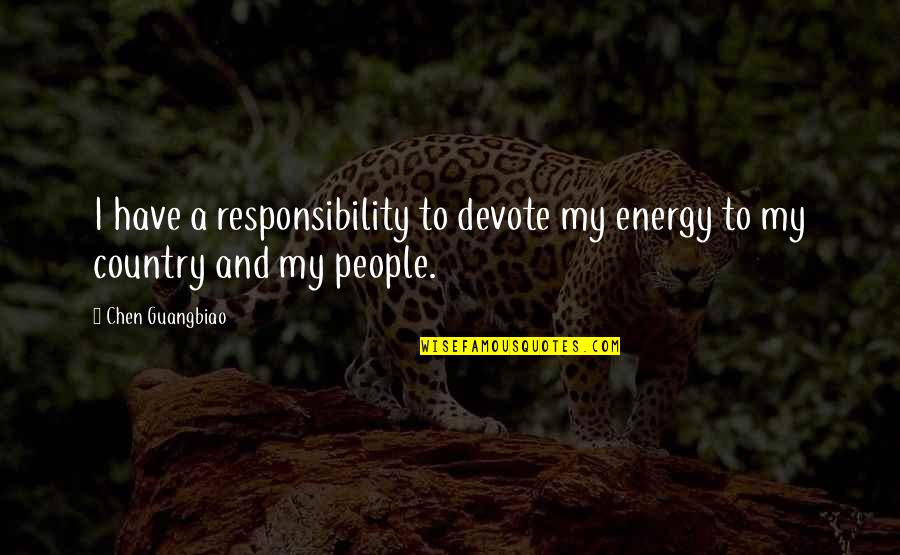 Pimp Tumblr Quotes By Chen Guangbiao: I have a responsibility to devote my energy