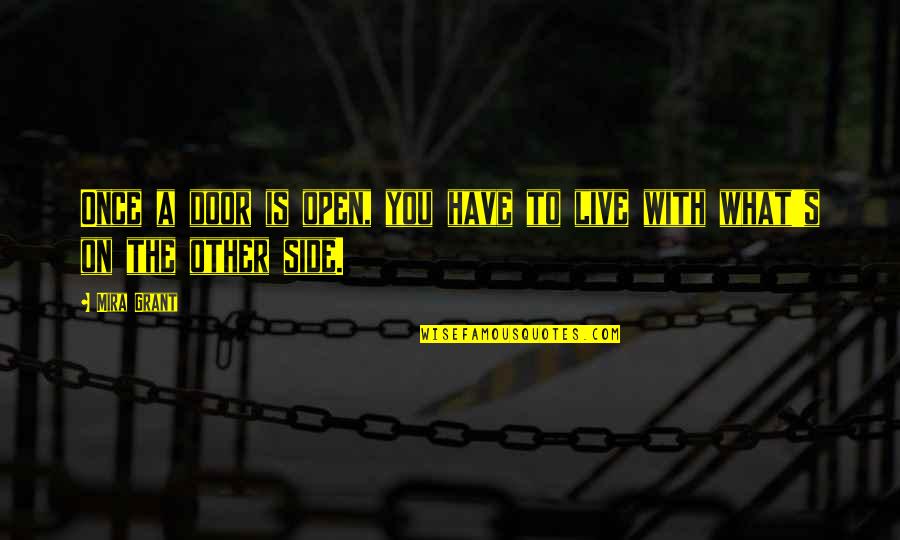 Pimpernel Smith Quotes By Mira Grant: Once a door is open, you have to