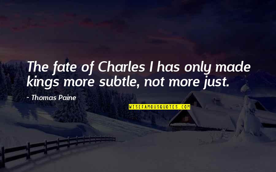 Pimpernel Smith Quotes By Thomas Paine: The fate of Charles I has only made