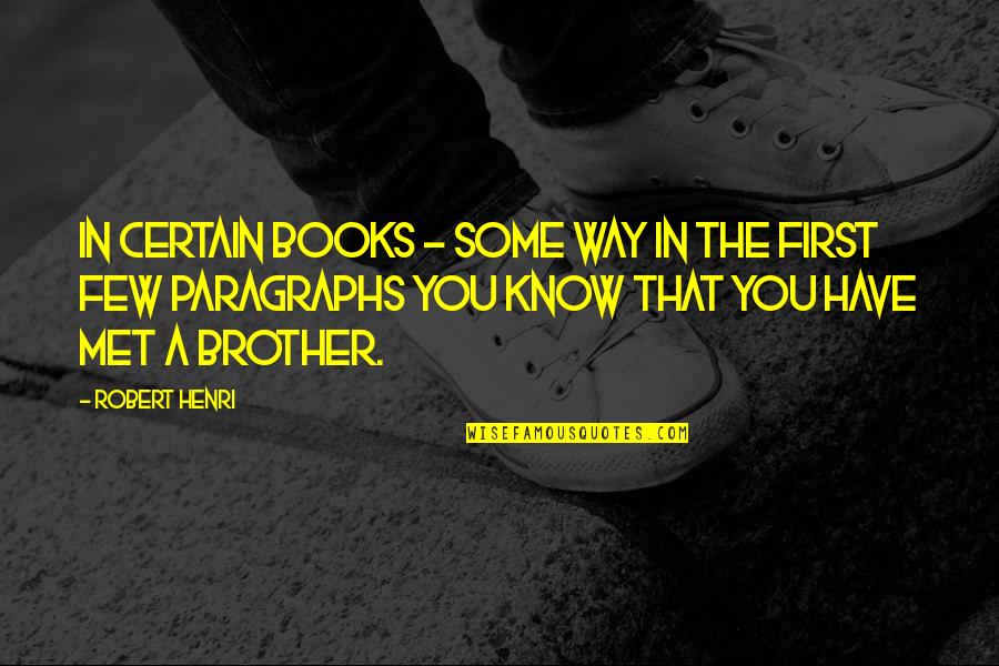 Pimpery Quotes By Robert Henri: In certain books - some way in the