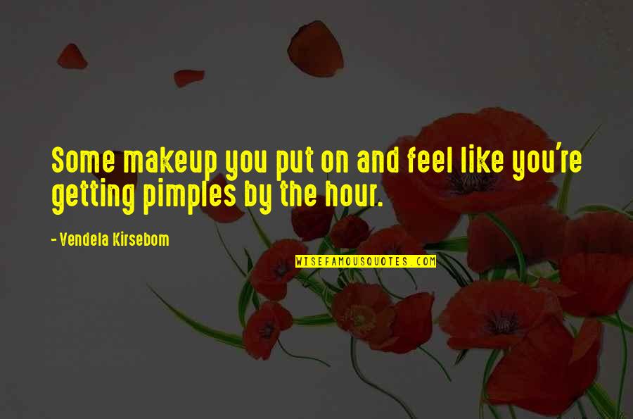Pimples Quotes By Vendela Kirsebom: Some makeup you put on and feel like