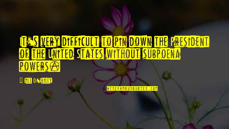 Pin It Quotes By Bill O'Reilly: It's very difficult to pin down the President Pin It Quotes By Bill O'Reilly: It's very difficult to pin down the President