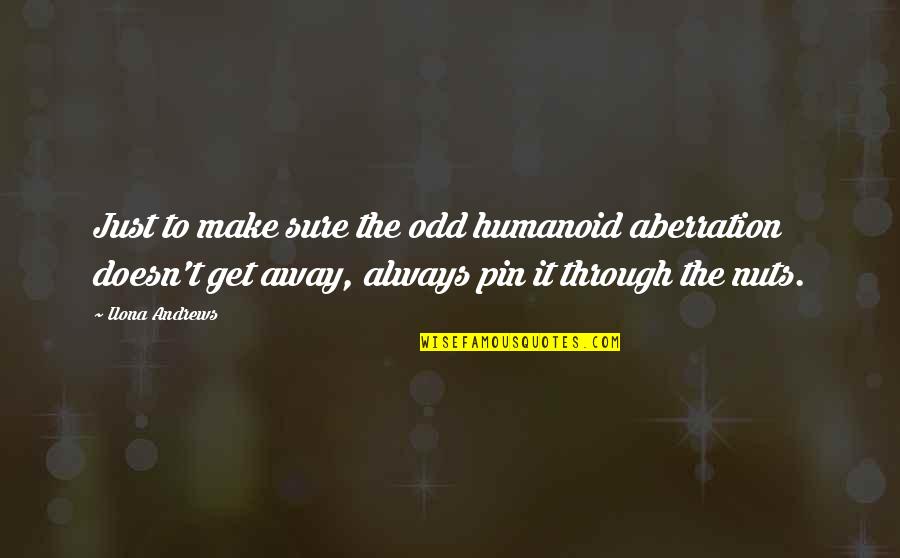 Pin It Quotes By Ilona Andrews: Just to make sure the odd humanoid aberration