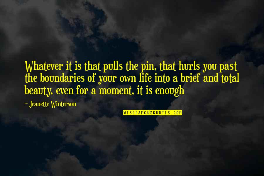 Pin It Quotes By Jeanette Winterson: Whatever it is that pulls the pin, that