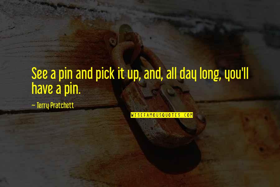 Pin It Quotes By Terry Pratchett: See a pin and pick it up, and,