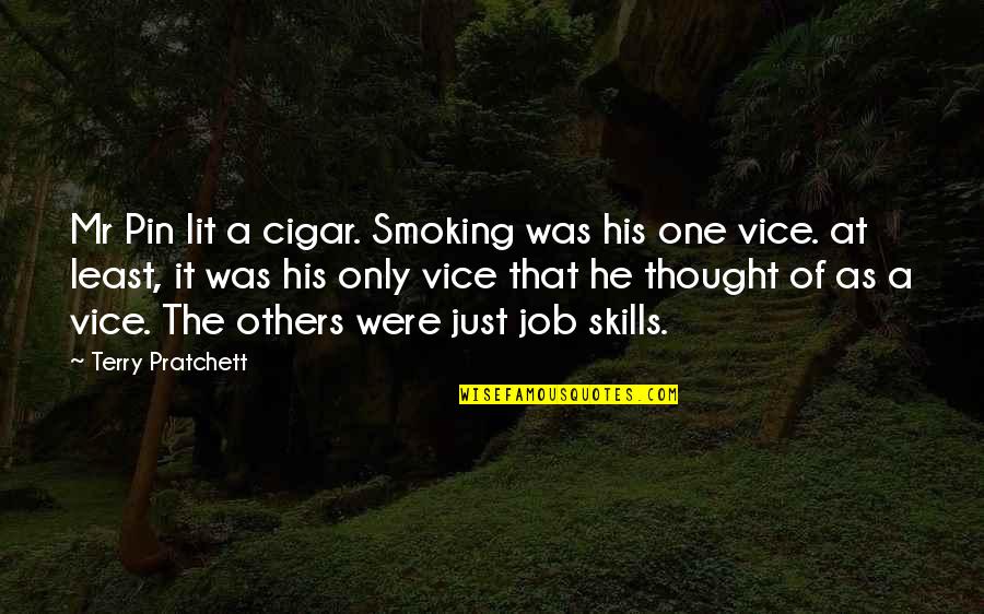 Pin It Quotes By Terry Pratchett: Mr Pin lit a cigar. Smoking was his