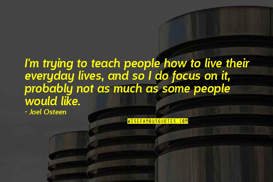 Pin Me Against The Wall Quotes By Joel Osteen: I'm trying to teach people how to live Pin Me Against The Wall Quotes By Joel Osteen: I'm trying to teach people how to live