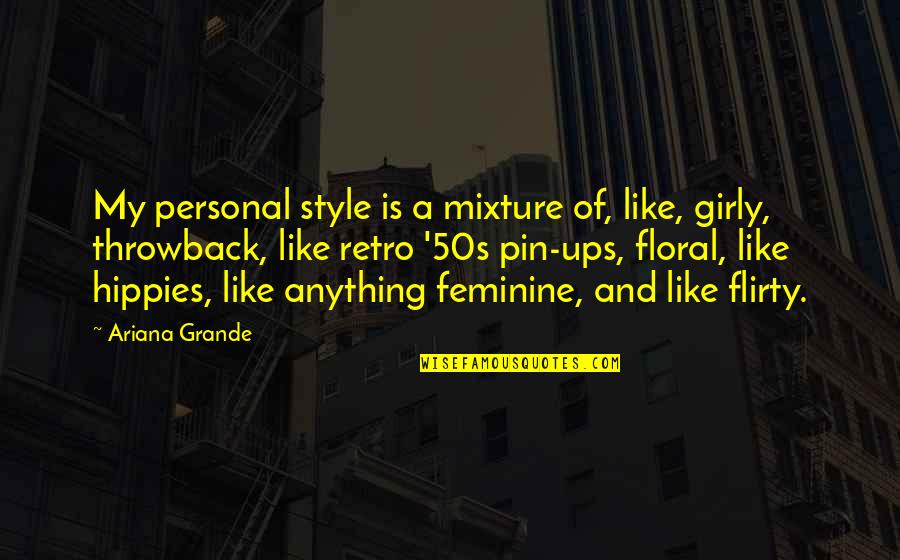 Pin Quotes By Ariana Grande: My personal style is a mixture of, like, Pin Quotes By Ariana Grande: My personal style is a mixture of, like,