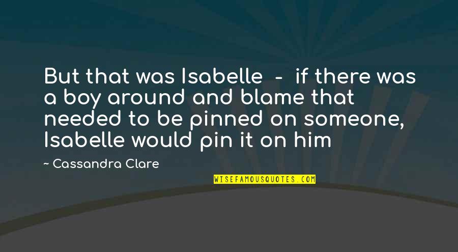 Pin Quotes By Cassandra Clare: But that was Isabelle - if there was