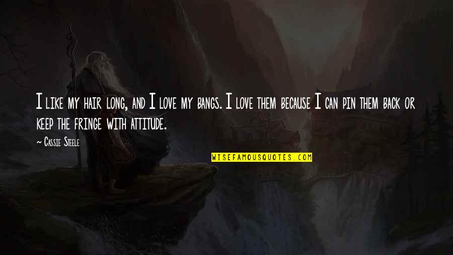 Pin Quotes By Cassie Steele: I like my hair long, and I love Pin Quotes By Cassie Steele: I like my hair long, and I love