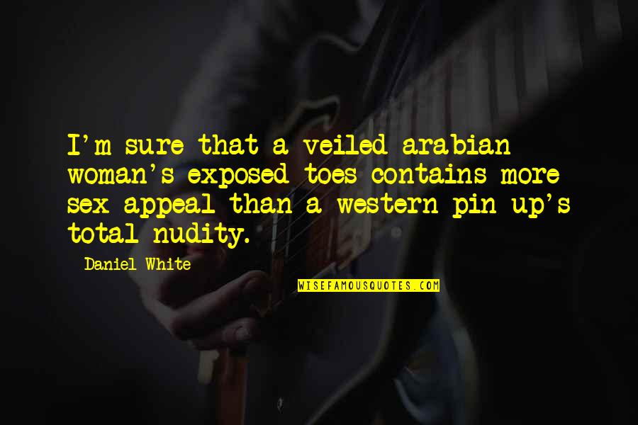 Pin Quotes By Daniel White: I'm sure that a veiled arabian woman's exposed Pin Quotes By Daniel White: I'm sure that a veiled arabian woman's exposed