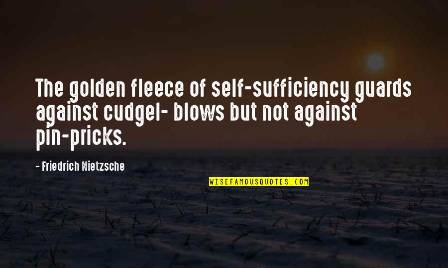 Pin Quotes By Friedrich Nietzsche: The golden fleece of self-sufficiency guards against cudgel-