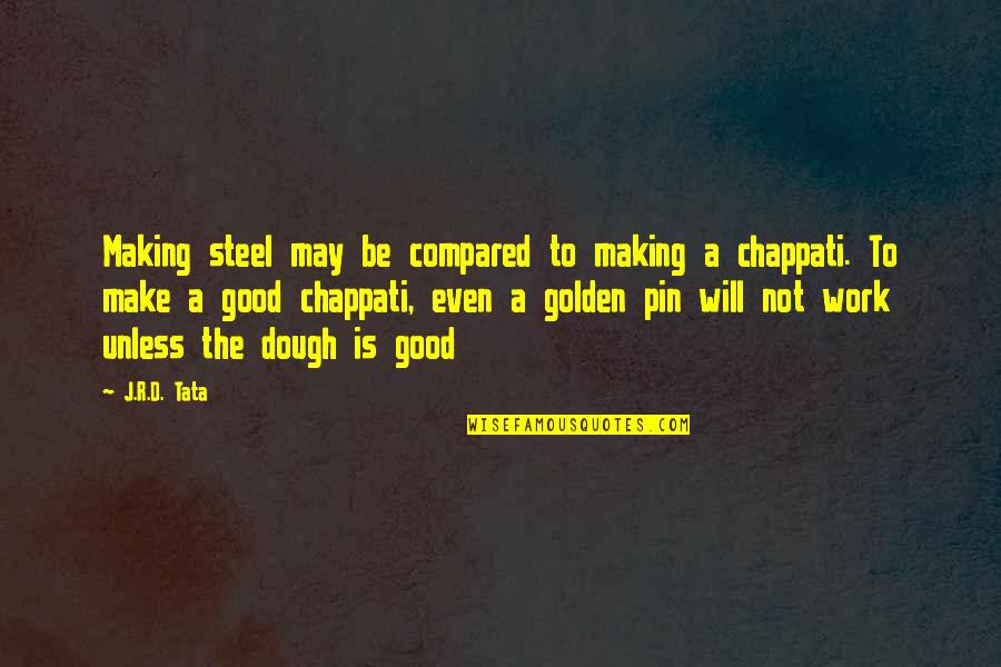 Pin Quotes By J.R.D. Tata: Making steel may be compared to making a Pin Quotes By J.R.D. Tata: Making steel may be compared to making a