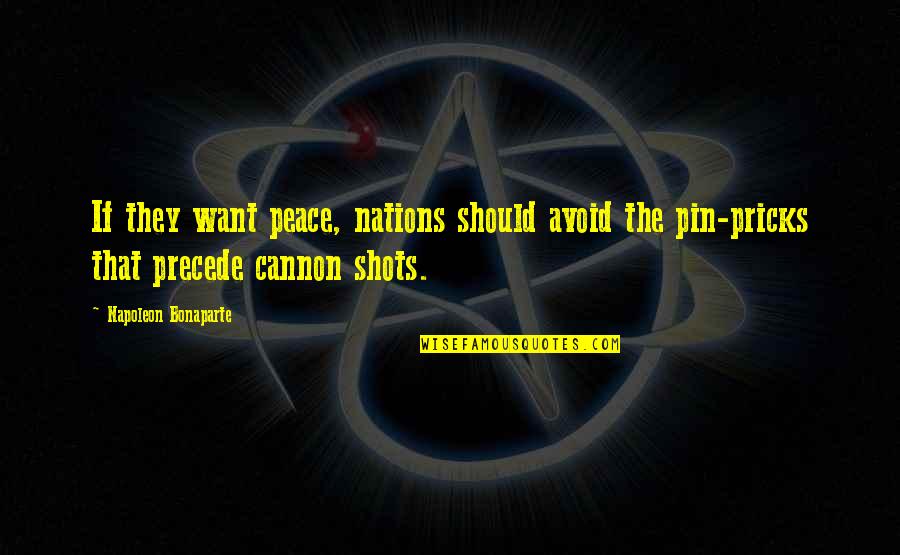 Pin Quotes By Napoleon Bonaparte: If they want peace, nations should avoid the