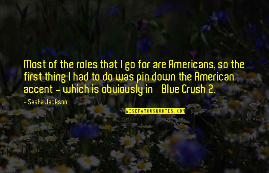 Pin Quotes By Sasha Jackson: Most of the roles that I go for Pin Quotes By Sasha Jackson: Most of the roles that I go for