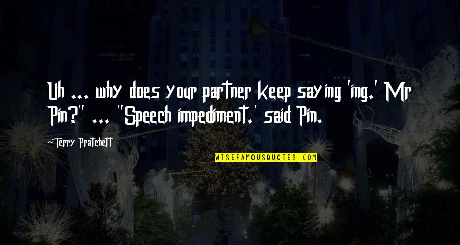Pin Quotes By Terry Pratchett: Uh ... why does your partner keep saying Pin Quotes By Terry Pratchett: Uh ... why does your partner keep saying