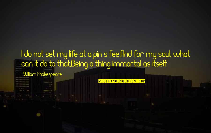 Pin Quotes By William Shakespeare: I do not set my life at a Pin Quotes By William Shakespeare: I do not set my life at a