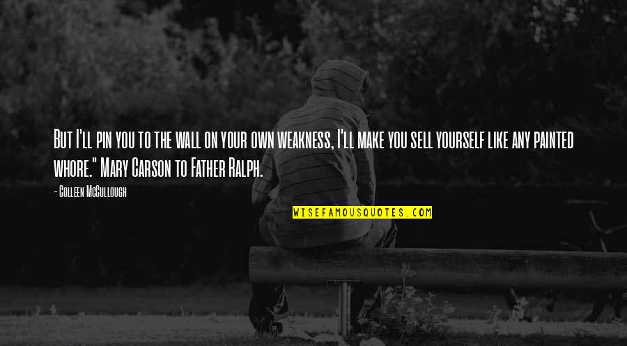 Pin The Quotes By Colleen McCullough: But I'll pin you to the wall on Pin The Quotes By Colleen McCullough: But I'll pin you to the wall on
